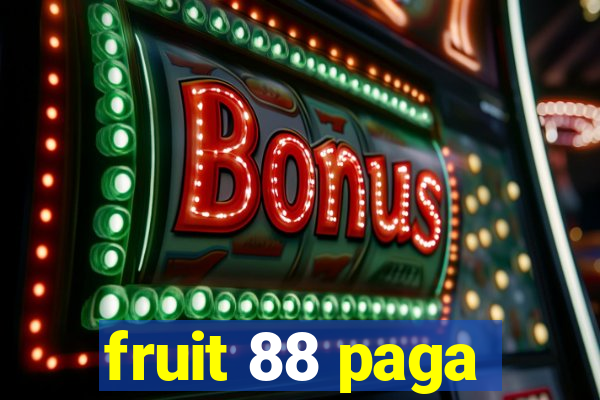 fruit 88 paga